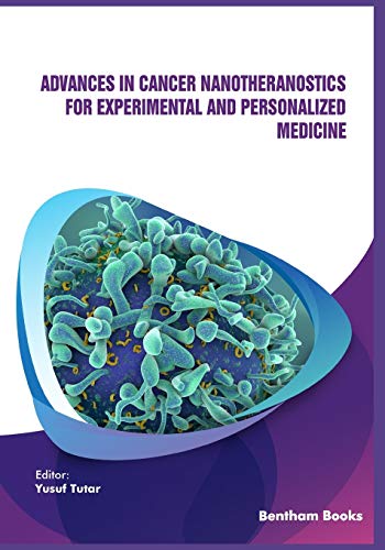 Advances In Cancer Nanotheranostics For Experimental And Personalized Medicine Yusuf Tutar