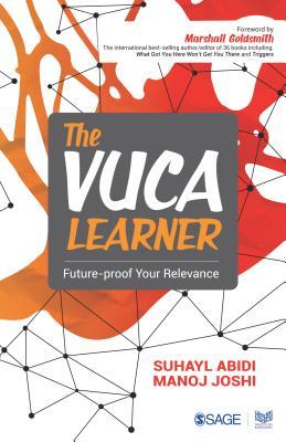 The Vuca Learner Futureproof Your Relevance Suhayl Abidi Manoj Joshi