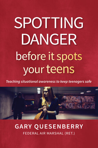 Spotting Danger Before It Spots Your Teens Gary Dean Quesenberry