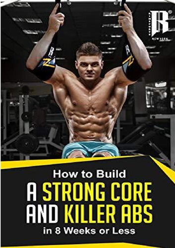Build A Strong Core And Killer Abs In Less Than 8 Weeks The Strength That You Need To Tone Those Abs Rimsports Gear