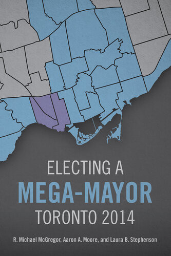 Electing A Megamayor Toronto 2014 1st Edition R Michael Mcgregor Et Al