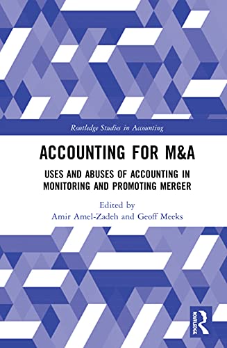 Accounting For Ma Uses And Abuses Of Accounting In Monitoring And Promoting Merger 1st Edition Amir Amelzadeh