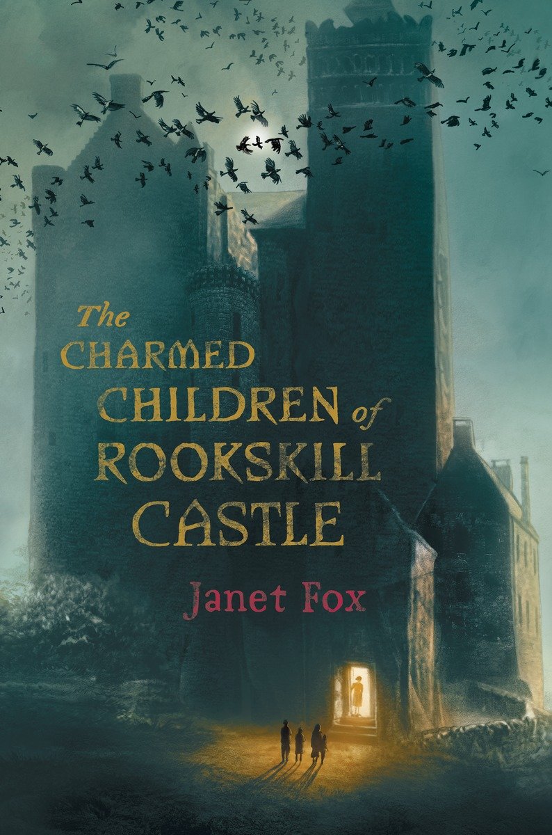 The Charmed Children Of Rookskill Castle Janet Fox