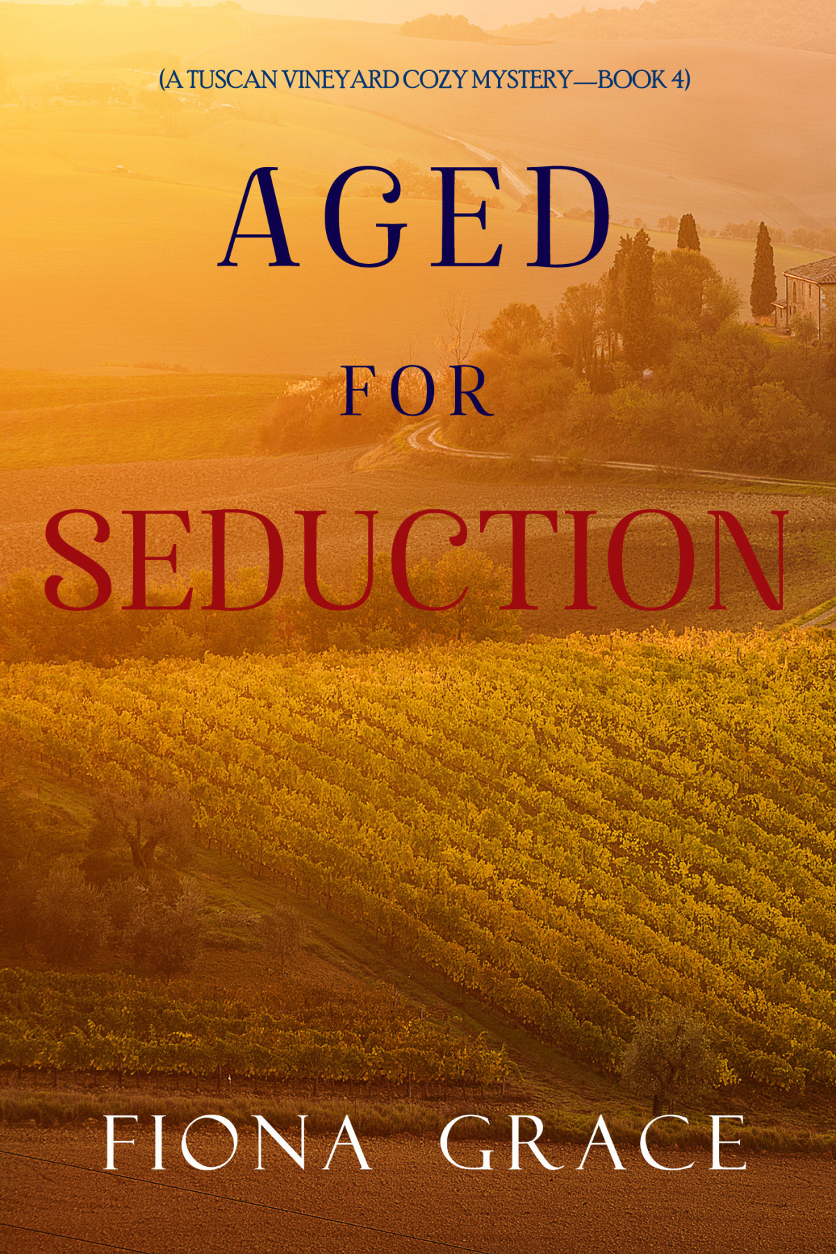 Aged For Seduction Tuscan Vineyard Cozy Mysteries 04 Fiona Grace