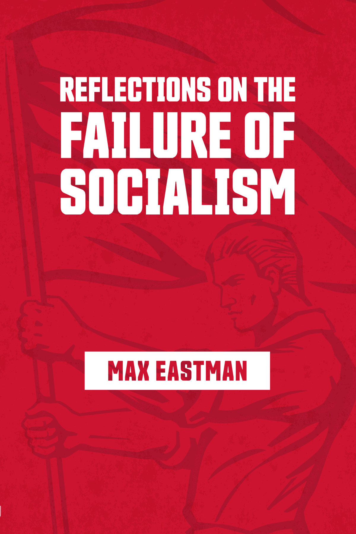 Reflections On The Failure Of Socialism Max Eastman