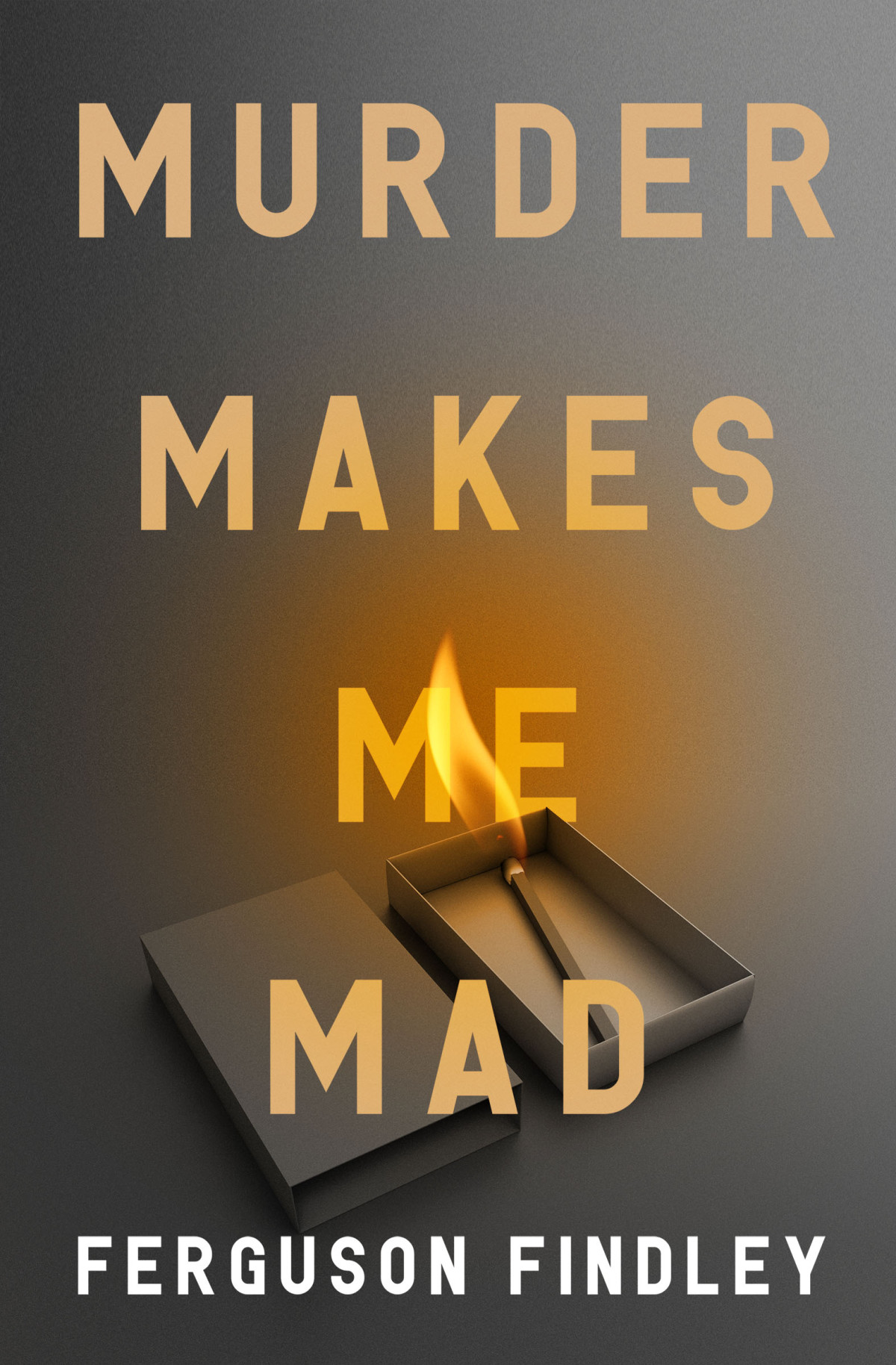 Murder Makes Me Mad Ferguson Findley