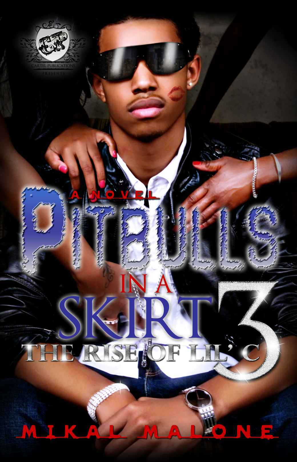 Pitbulls In A Skirt 3 The Rise Of Lil C The Cartel Publications Presents Mikal Malone