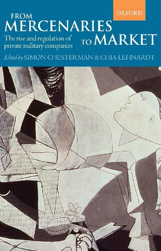 From Mercenaries To Market The Rise And Regulation Of Private Military Companies 1st Edition Simon Chesterman Editor