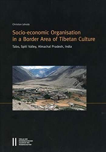 Socioecononomic Organisation In A Border Area Of Tibetan Culture Tabo Spiti Valley Himachal Pradesh India Denkschriften Zur Sozialanthropologie Band 21 Jahoda