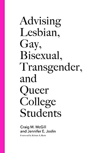 Advising Lesbian Gay Bisexual Transgender And Queer College Students Craig M Mcgill Editor