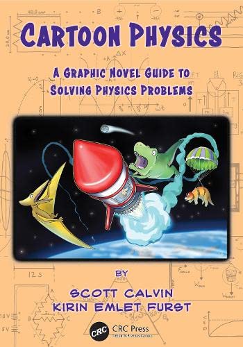 Cartoon Physics A Graphic Novel Guide To Solving Physics Problems Scott Calvin