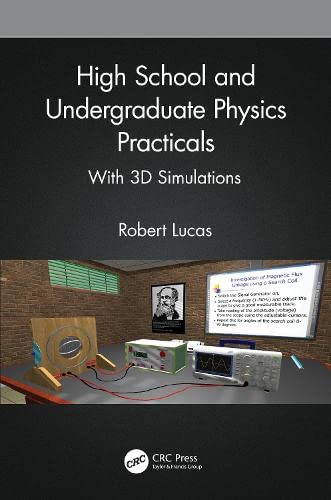 High School And Undergraduate Physics Practicals With 3d Simulations Robert Lucas