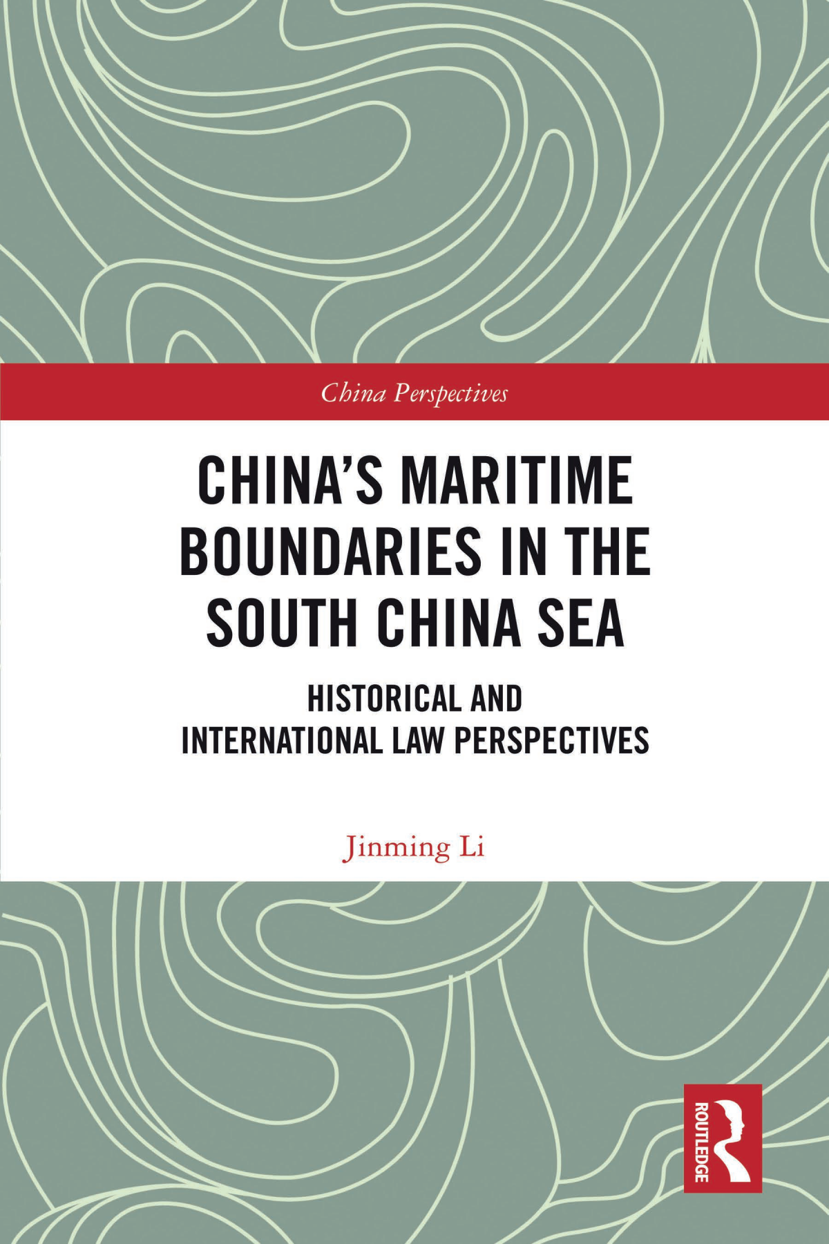 Chinas Maritime Boundaries In The South China Sea Historical And International Law Perspectives Jinming Li