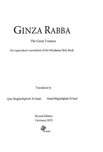 Ginza Rabba The Great Treasure An Equivalent Translation Of The Mandaean Holy Book 2nd Edition Qais Mughashghash Alsaadi Hamed Mughashghash Alsaadi