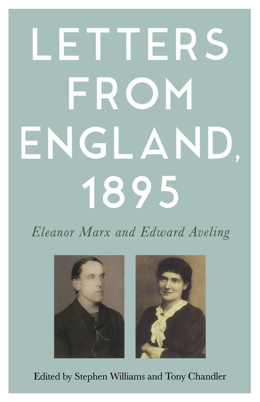Letters From England 1895 Eleanor Marx And Edward Aveling Stephen Williams