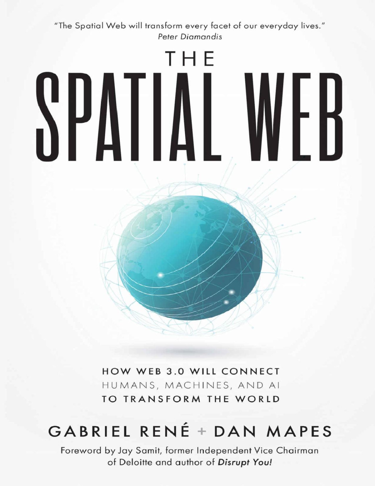 The Spatial Web How Web 30 Will Connect Humans Machines And Ai To Transform The World Gabriel Ren Dan Mapes
