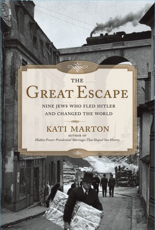 The Great Escape Nine Jews Who Fled Hitler And Changed The World Kati Marton