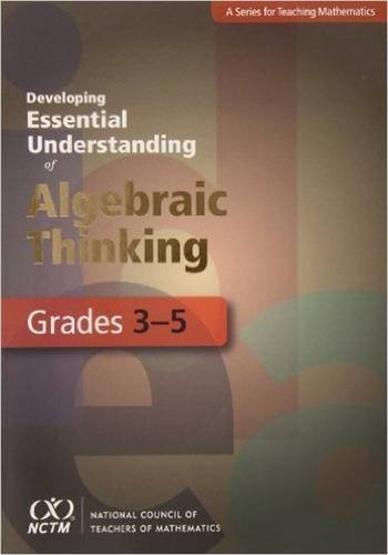 Developing Essential Understanding Of Algebraic Thinking For Teaching Mathematics In Grades 35 Maria Blanton