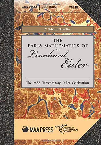 The Early Mathematics Of Leonhard Euler Spectrum C Edward Sandifer