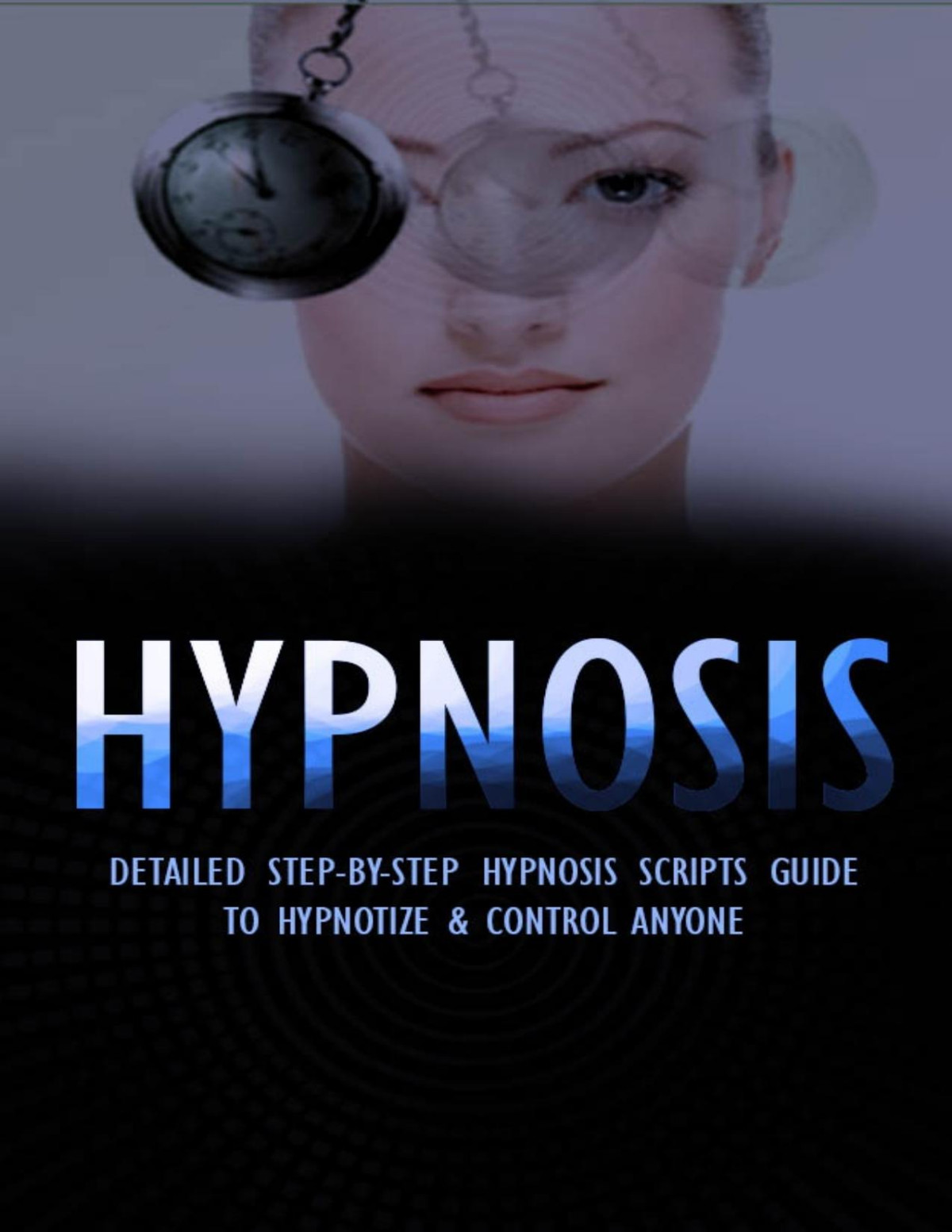 Hypnosis Detailed Stepbystep Hypnosis Scripts Guide To Hypnotize Control Anyone Including Self Hypnosis Storm Wayne