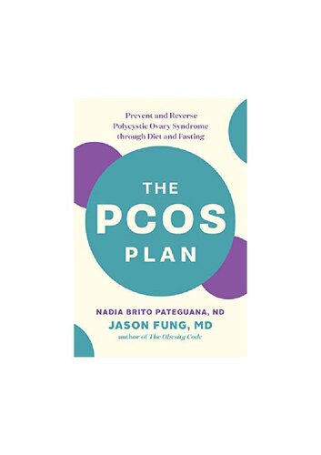 The Pcos Plan Prevent And Reverse Polycystic Ovary Syndrome Through Diet And Fasting Nadia Brito Pateguana Jason Fung