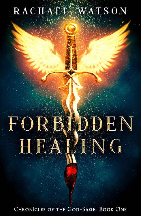 Forbidden Healing A Young Adult Fantasy Adventure Chronicles Of The Godsage Book 1 Rachael Watson