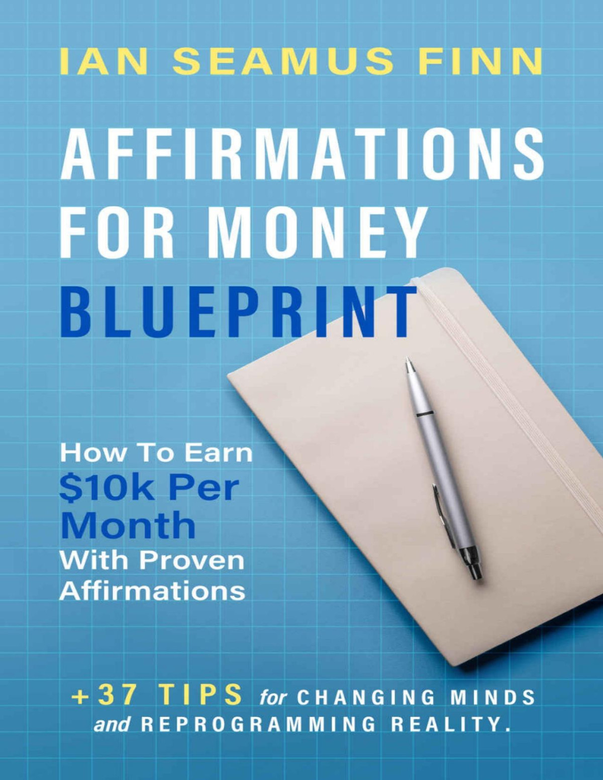 Affirmations For Money Blueprint How To Earn 10k Per Month With Proven Affirmations Ian Seamus Finn