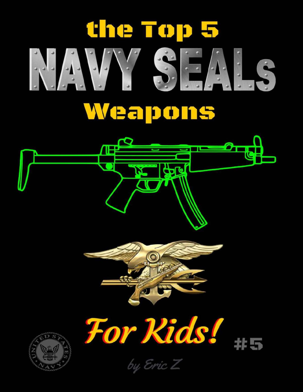 The Top 5 Navy Seals Weapons For Kids The Navy Seals Special Forces Leadership And Selfesteem Books For Kids Eric Z