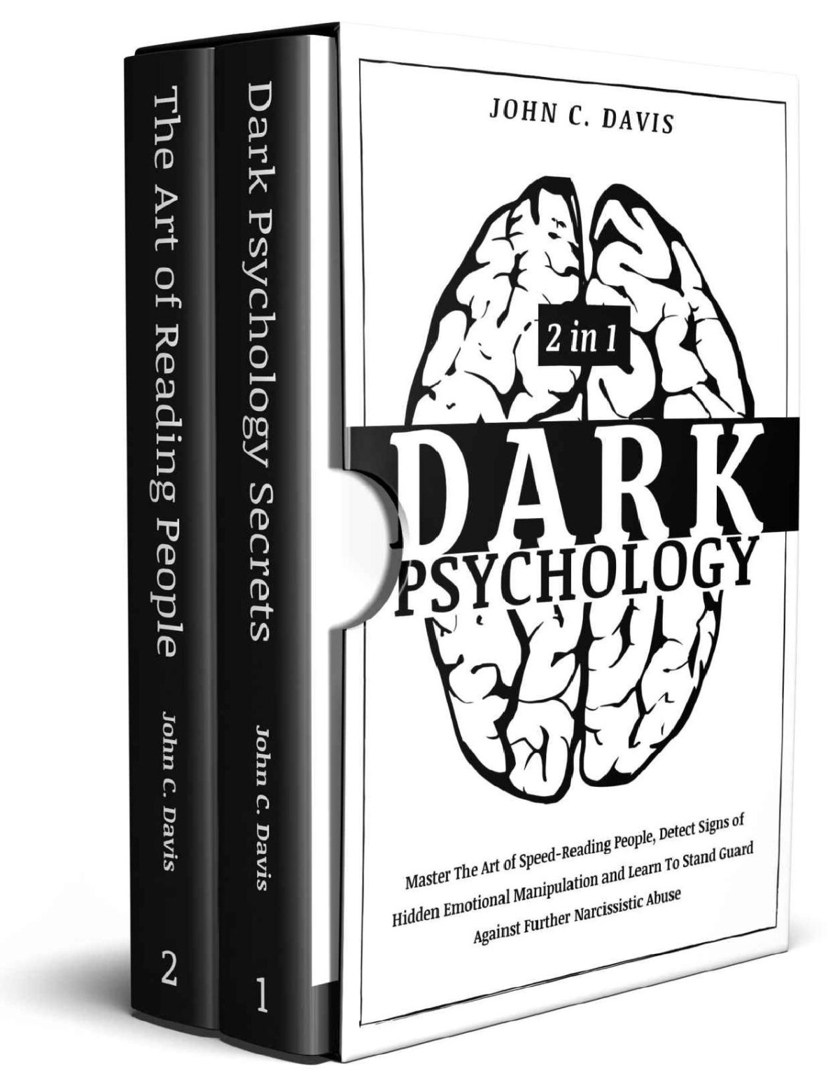 Dark Psychology 2 Books In 1 Master The Art Of Speedreading People Detect Signs Of Hidden Emotional Manipulation And Learn To Stand Guard Against Further Narcissistic Abuse John C Davis