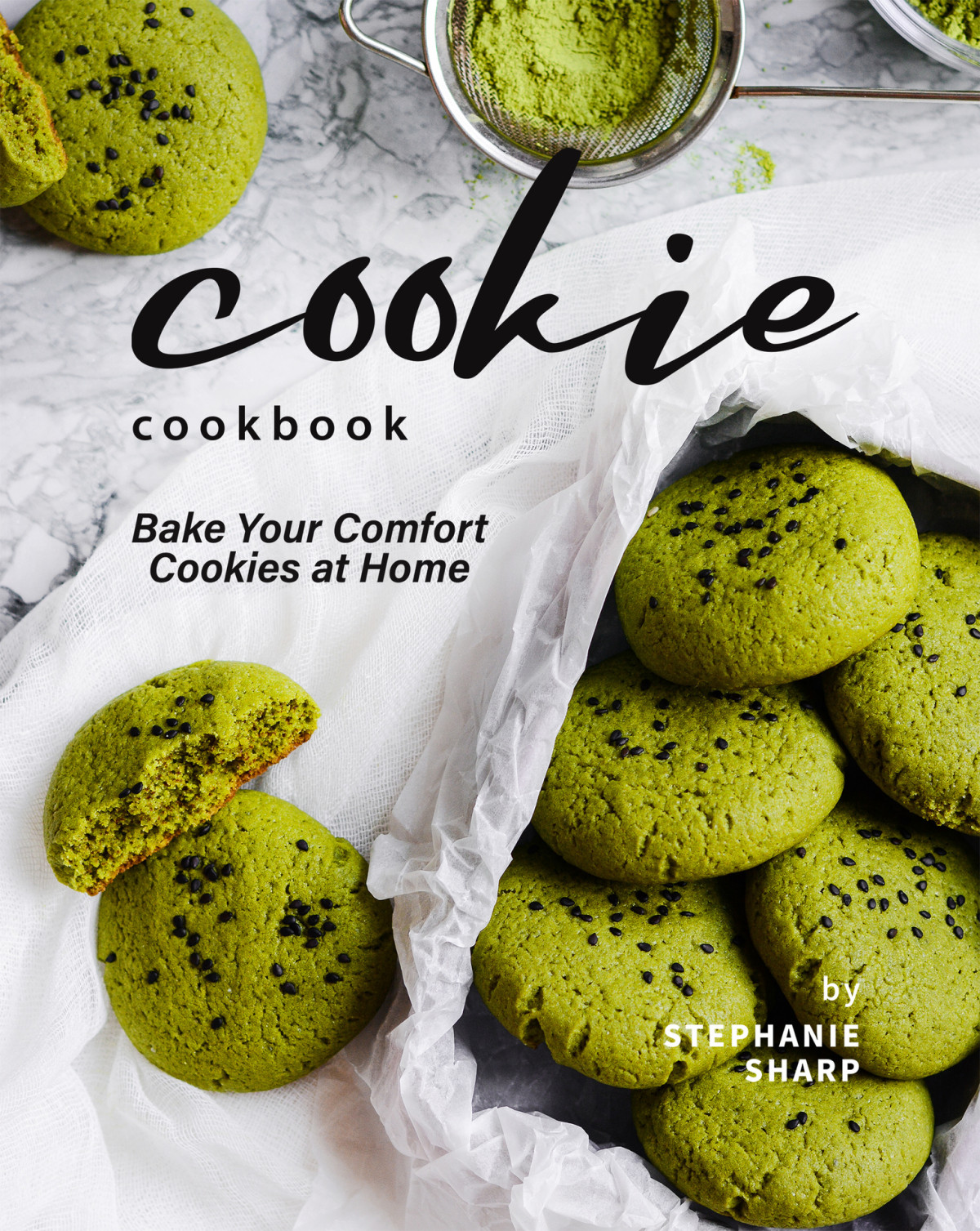Cookie Cookbook Bake Your Comfort Cookies At Home Sharp Stephanie