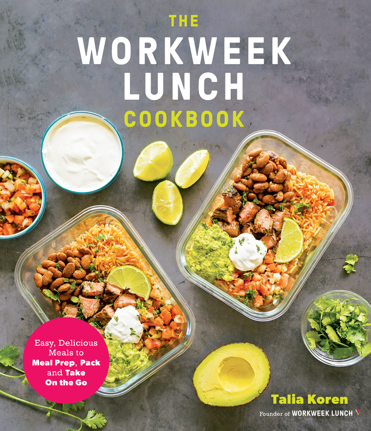 The Workweek Lunch Cookbook Easy Delicious Meals To Meal Prep Pack Take On The Go Talia Koren