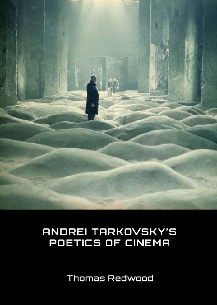 Andrei Tarkovskys Poetics Of Cinema 1st Edition Thomas Redwood