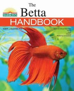 The Betta Handbook Robert J Goldstein