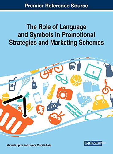 The Role Of Language And Symbols In Promotional Strategies And Marketing Schemes 1st Edition Manuela Epure