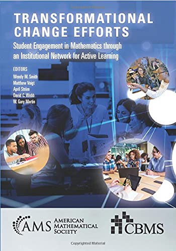 Transformational Change Efforts Student Engagement In Mathematics Through An Institutional Network For Active Learning Wendy M Smith Editor