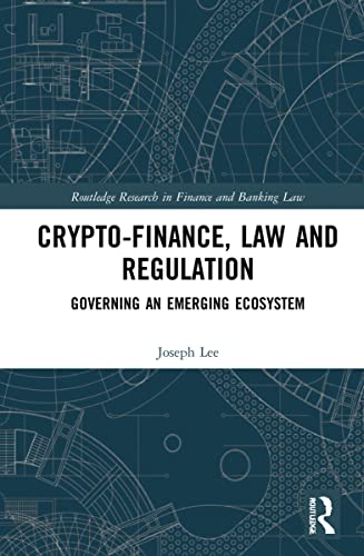 Cryptofinance Law And Regulation Governing An Emerging Ecosystem 1st Edition Joseph Lee