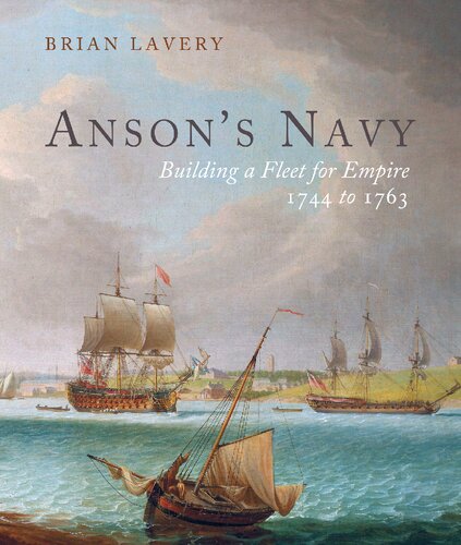 Ansons Navybuilding A Fleet For Empire 17441763 Brian Lavery