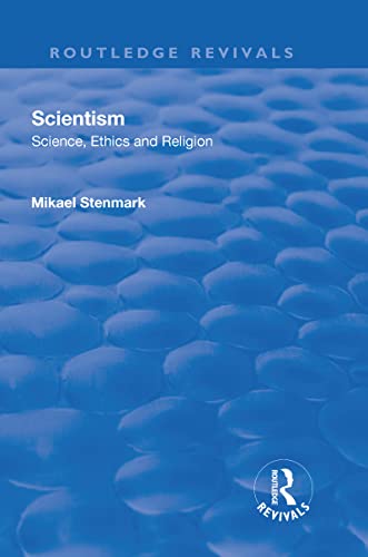 Scientism Science Ethics And Religion Science Ethics And Religion 1st Edition Mikael Stenmark