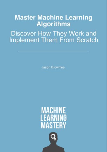 Master Machine Learning Algorithms Discover How They Work And Implement Them From Scratch 11 Jason Brownlee