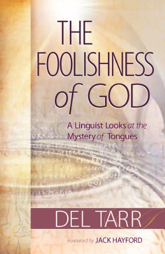 Foolishness Of God A Linquist Looks At The Mystery Of Tongues Delbert Howard Tarr