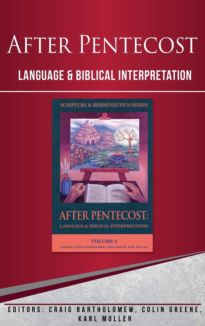 After Pentecost Language And Biblical Interpretation Craig Bartholomew Editor