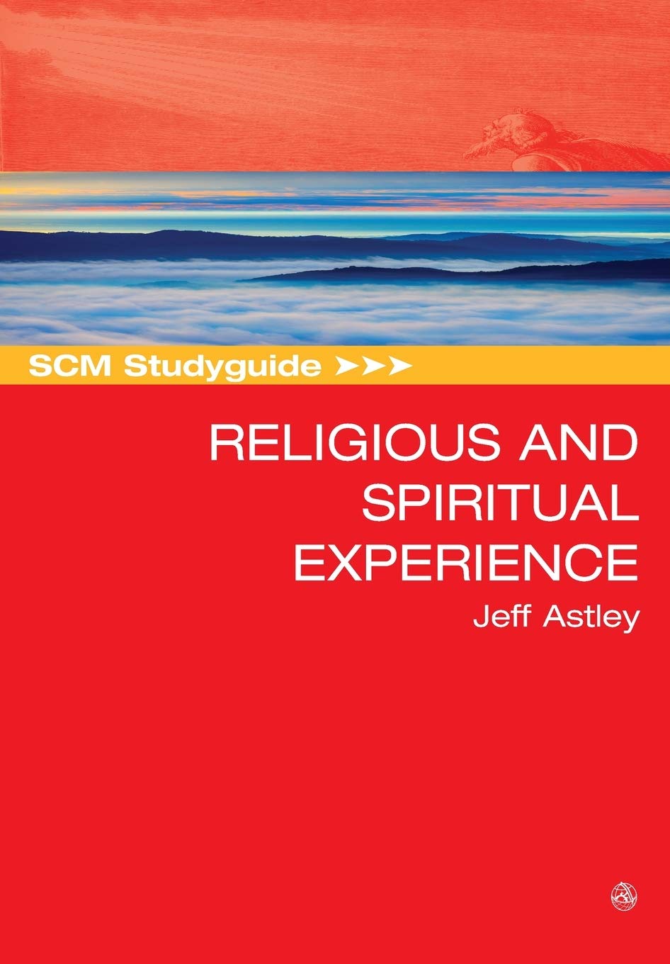 Scm Studyguide To Religious And Spiritual Experience Scm Studyguides Study Guide Jeff Astley