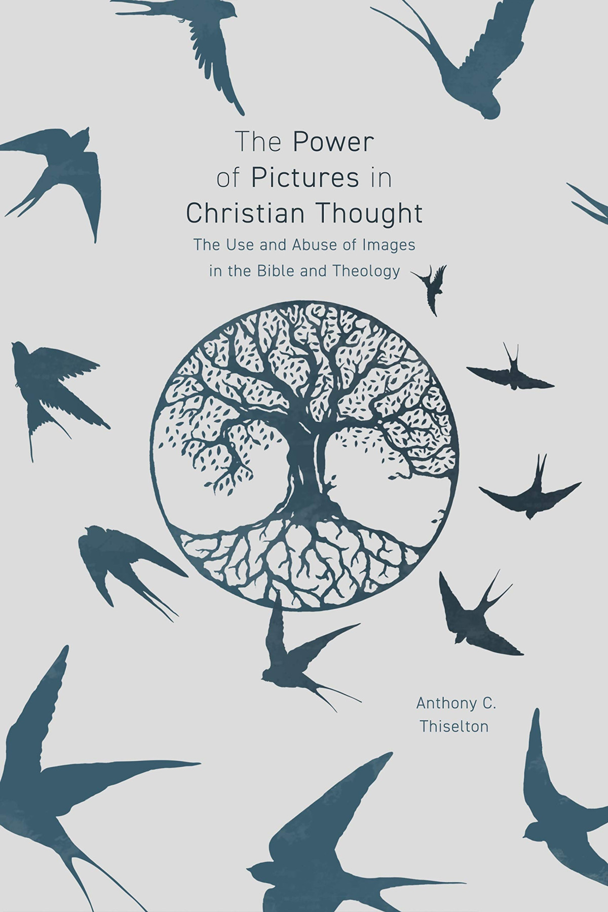 The Power Of Pictures In Christian Thought The Use And Abuse Of Images In The Bible And Theology Professor Anthony Thiselton