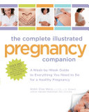 The Complete Illustrated Pregnancy Companion Robin Elise Weiss