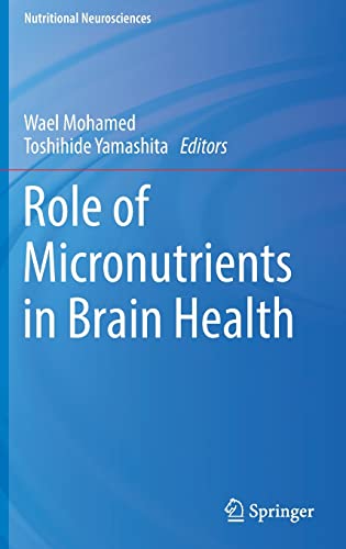 Role Of Micronutrients In Brain Health Nutritional Neurosciences 1st Edition Wael Mohamed