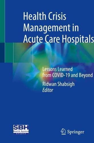 Health Crisis Management In Acute Care Hospitals Lessons Learned From Covid19 And Beyond 1st Ridwan Shabsigh Editor