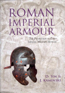 Roman Imperial Armour The Production Of Early Imperial Military Armour David Sim