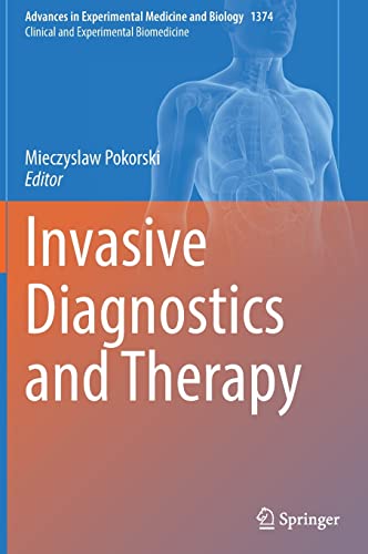 Invasive Diagnostics And Therapy Advances In Experimental Medicine And Biology 1374 1st Ed 2022 Mieczyslaw Pokorski Editor