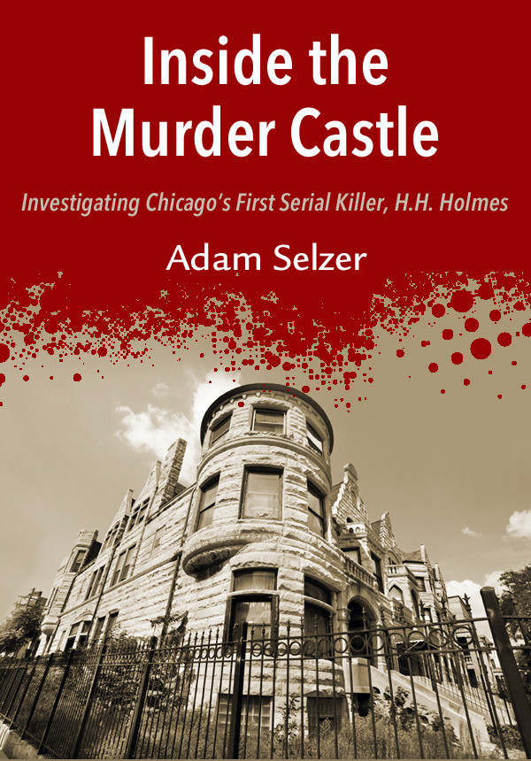 Inside The Murder Castle Selzer Adam