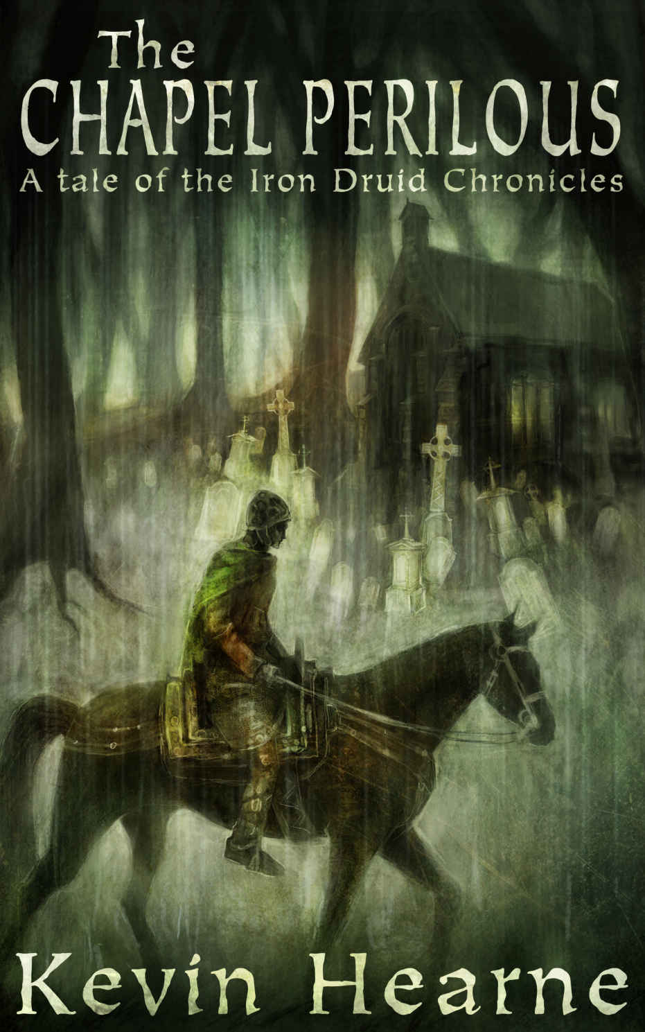 The Chapel Perilous The Iron Druid Chronicles Kevin Hearne